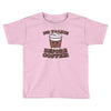 no talkie before coffee! Toddler T-shirt