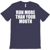 run more than your mouth T-Shirt