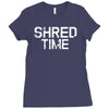 shred time Ladies Fitted T-Shirt