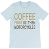 coffee then motorcycles T-Shirt