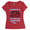 happily married to a man kicking the crap outta stomach cancer Women's Triblend Scoop T-shirt