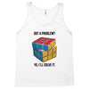 Got A Problem Tank Top