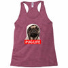 pug life Racerback Tank