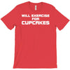 will exercise for cupcakes T-Shirt
