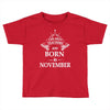 Legends Are Born In November Toddler T-shirt