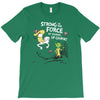 strong is the force of course T-Shirt