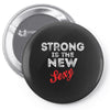 Strong Is The New Sexy Pin-back button