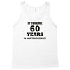it took me 60 years Tank Top