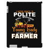 I Was Once A Polite Well Mannered Young Lady And The I Became A Farmer iPad 3 and 4 Case