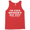 I'm Your Mother's Day Gift Dad Says You're Welcome Tank Top