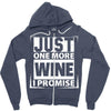 Just One More Wine I Promise Zipper Hoodie