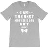 I Am The Best Mother's Day T-Shirt