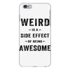 Weird Is A Side Effect Of Being Awesome iPhone 6 Plus/6s Plus Case