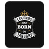 Legends Are Born In January Mousepad