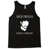 life is tough wear a helmet Tank Top
