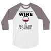 i could give up wine 3/4 Sleeve Shirt