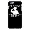 it's my duty to please that booty funny iPhone 6/6s Plus Case
