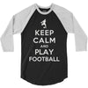 keep calm and play football 3/4 Sleeve Shirt