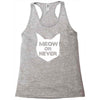 meow or never cat Racerback Tank