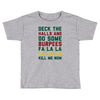 deck the halls and do some burpees Toddler T-shirt