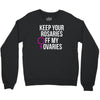 keep your rosaries off my ovaries Crewneck Sweatshirt