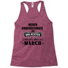 never underestimate an old man who was born in march Racerback Tank