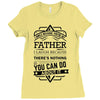 I Smile Youre Father Laugh Cant Do Anything Tshirt Ladies Fitted T-Shirt