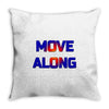 move along got nothing for you Throw Pillow