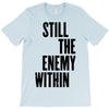 still the enemy within T-Shirt