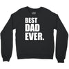 Best Dad Ever Crewneck Sweatshirt