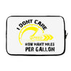I Don't Care How Many Miles Per Gallon Laptop sleeve