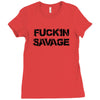 Fuckin Savage Ladies Fitted T-Shirt
