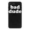 bad dude iPhone 7 Plus Case