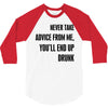 never take advice from me 3/4 Sleeve Shirt