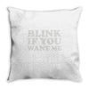 blink if you want me (2) Throw Pillow