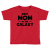 Best Mom in the Galaxy Toddler T-shirt