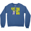 eat big get big Crewneck Sweatshirt