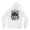 lets not taco bout it Hoodie