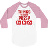 Things To Do With Pussy 3/4 Sleeve Shirt