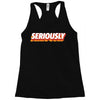 Seriously Racerback Tank