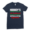 nobody's walking out on this fun old fashioned family christmas we're Ladies Fitted T-Shirt