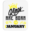 Kings Are Born In January Mousepad