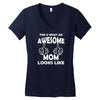 Awesome Mom Looks Like Women's V-Neck T-Shirt