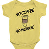 no coffee no workee Baby Onesie