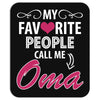 My Favorite People Call Me Oma Mousepad