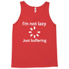 i'm not lazy just buffering Tank Top