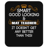 Smart Good Looking Math Teacher Doesnt Get Better Than This Mousepad