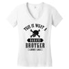 This Is What A Bad Ass Brother Looks Like Women's V-Neck T-Shirt