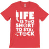 life too short to stay stocked T-Shirt