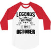 Legends Are Born In October 3/4 Sleeve Shirt